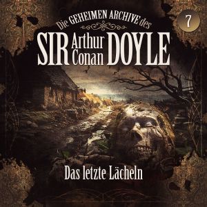 Die geheimen Archive des Sir Arthur Conan Doyle 07 - Das letzte Lächeln