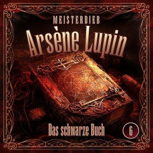 Meisterdieb Arsène Lupin 06: Das schwarze Buch