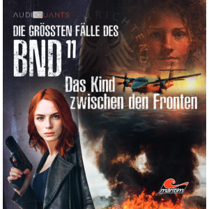 Die größten Fälle des BND 11 - Das Kind zwischen den Fronten
