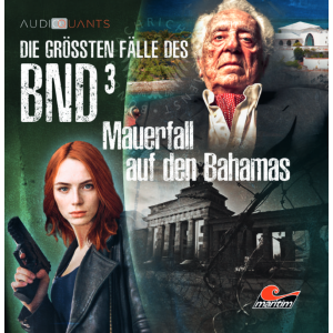 Die größten Fälle des BND 03 - Mauerfall auf den Bahamas