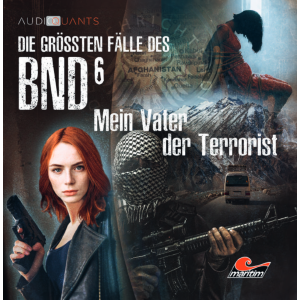 Die größten Fälle des BND 06 - Mein Vater der Terrorist