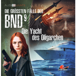 Die größten Fälle des BND 09 - Die Yacht des Oligarchen