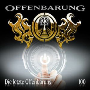 Offenbarung 23 Folge 100 Die letzte Offenbarung