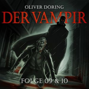 Oliver Döring Der Vampir (Folge 9 & 10)
