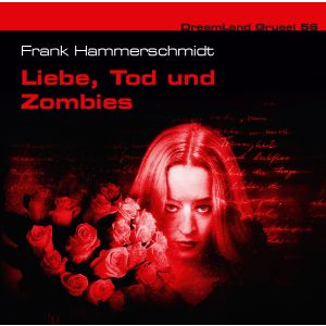DreamLand Grusel 56 Liebe, Tod und Zombies