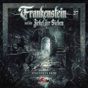 Frankenstein und der Zirkel der Sieben 27 Finsteres Erbe