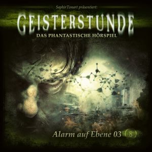 Geisterstunde 08 - Alarm auf Ebene 03
