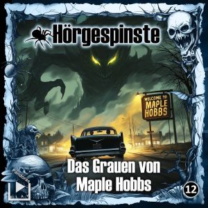 Hörgespinste 12 Das Grauen von Maple Hobbs