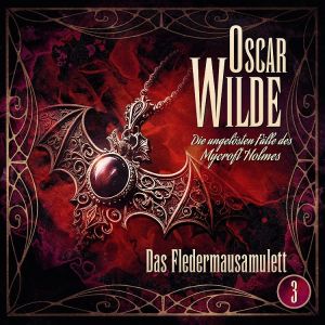 Oscar Wilde die ungelösten Fälle 03 - Das Fledermausamulett