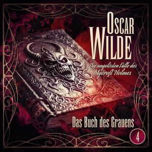 Oscar Wilde die ungelösten Fälle 04 - Das Buch des Grauens