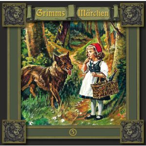 Grimms Märchen 05 Rotkäppchen / Einäuglein, Zweiäuglein, Dreiäuglein / Tischlein deck dich