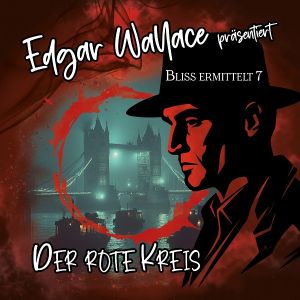Edgar Wallace - Bliss ermittelt 07 Der rote Kreis
