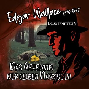 Edgar Wallace - Bliss ermittelt 09 Das Geheimnis der gelben Narzissen