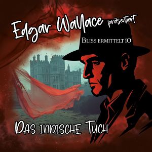 Edgar Wallace - Bliss ermittelt 10 Das indische Tuch