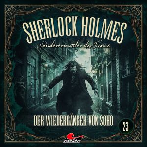 Sherlock Holmes - Sonderermittler der Krone 23 - Der Wiedergänger von Soho