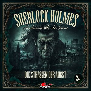 Sherlock Holmes - Sonderermittler der Krone 24 - Die Strassen der Angst