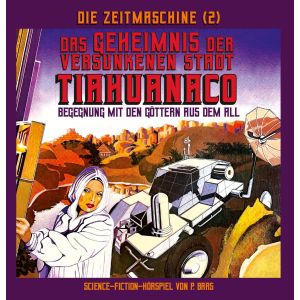 Die Zeitmaschine 2 - Das Geheimnis der versunkenen Stadt Tiahuanaco (CD)